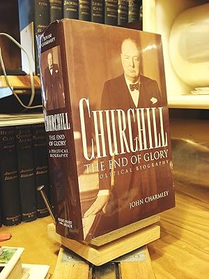 Seller image for Churchill: The End of Glory A Political Biography for sale by Henniker Book Farm and Gifts
