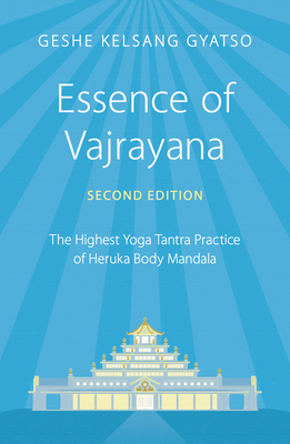 Bild des Verkufers fr Essence of Vajrayana: The Highest Yoga Tantra Practice of Heruka Body Mandala (Paperback or Softback) zum Verkauf von BargainBookStores