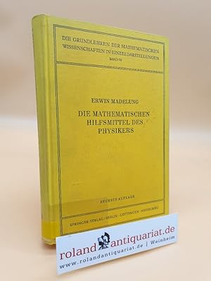 Image du vendeur pour Die mathematischen Hilfsmittel des Physikers / Erwin Madelung / Die Grundlehren der mathematischen Wissenschaften ; Bd. 4 mis en vente par Roland Antiquariat UG haftungsbeschrnkt