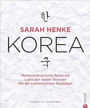 Sarah Henke. Korea Meine kulinarische Reise ins Land der vielen Wunder