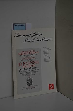 Seller image for Tausend Jahre Musik in Mainz : Katalog d. Ausstellung von Musikschtzen aus Mainzer Bibliotheken u. Sammlungen ; [Frankfurt am Main- Hchst, Hoechst-Aktienges., 19. Juni - 13. Juli 1984] / anlssl. d. Hchster Schlossfestes 1984 zsgest. von d. Stadtbibliothek Mainz. [Ausstellung u. Katalog: Fritz Kaiser. Unter Mitarb. von Renate Korinski] for sale by ralfs-buecherkiste