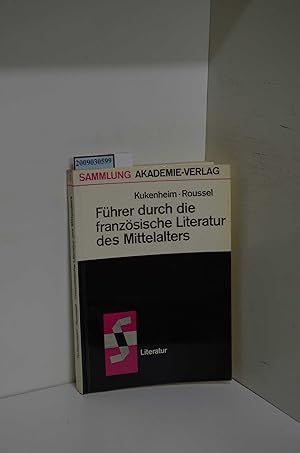 Bild des Verkufers fr Fhrer durch die franzsische Literatur des Mittelalters / Louis Kukenheim ; Henri Roussel. [bers. aus d. Franz. von Brigitta Coenen-Mennemeier] / Sammlung Akademieverlag : Literatur ; 5 zum Verkauf von ralfs-buecherkiste