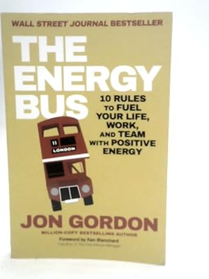 Seller image for The Energy Bus: 10 Rules to Fuel Your Life, Work, and Team with Positive Energy for sale by World of Rare Books