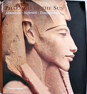 Bild des Verkufers fr Pharaohs of the Sun: Akhenaten, Nefertiti, Tutankhamen zum Verkauf von Berliner Bchertisch eG