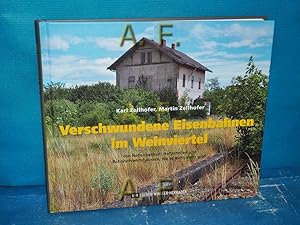 Seller image for Verschwundene Eisenbahnen im Weinviertel : von Nebenbahnen, Haltestellen und Bahnhofswirtshusern, die es nicht mehr gibt. for sale by Antiquarische Fundgrube e.U.