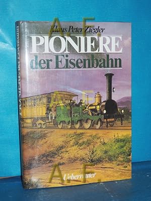 Bild des Verkufers fr Pioniere der Eisenbahn Hrsg. von Eberhard Hungerbhler zum Verkauf von Antiquarische Fundgrube e.U.