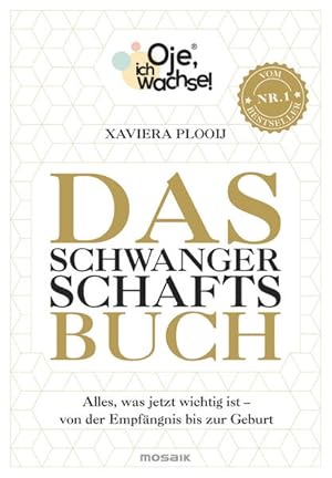 Oje, ich wachse! Das Schwangerschaftsbuch Alles, was jetzt wichtig ist - Von der Empfängnis bis z...