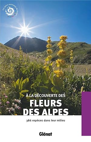 à la découverte des fleurs des Alpes (2e édition)