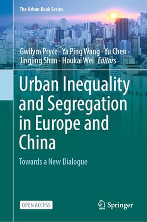 Imagen del vendedor de Urban Inequality and Segregation in Europe and China : Towards a New Dialogue a la venta por AHA-BUCH GmbH