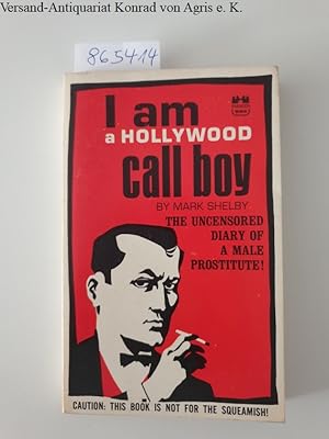 Bild des Verkufers fr I am a Hollywood Call Boy : The Uncensored Diary of a Male Prostitute : zum Verkauf von Versand-Antiquariat Konrad von Agris e.K.