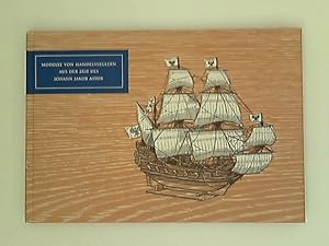 Modelle von Handelsschiffen aus der Zeit des Johann Jacob Astor