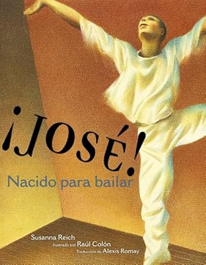 Seller image for Jos! Nacido para bailar/ Jose! Born to Dance : La Historia De Jos Limn -Language: spanish for sale by GreatBookPrices