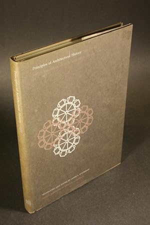 Image du vendeur pour Principles of architectural history. The four phases of architectural style, 1420-1900. Translated and edited by James F. O'Gorman. With a foreword by James S. Ackerman mis en vente par Steven Wolfe Books