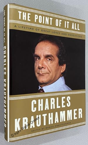 The Point of It All: A Lifetime of Great Loves and Endeavors [edited By Daniel Krauthammer]