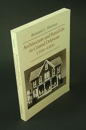 Seller image for Architecture and rural life in central Delaware, 1700-1900. for sale by Steven Wolfe Books