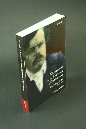 Bild des Verkufers fr Chesterton and the romance of Orthodoxy: the making of GKC, 1874-1908. zum Verkauf von Steven Wolfe Books