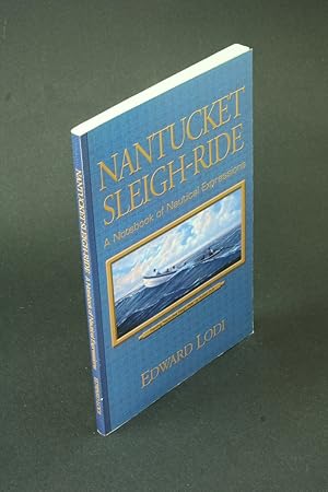 Seller image for Nantucket sleigh-ride: a notebook of nautical expressions. for sale by Steven Wolfe Books