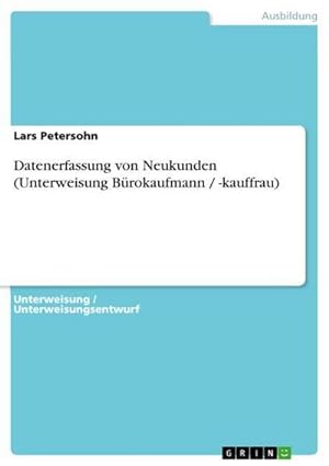 Seller image for Datenerfassung von Neukunden (Unterweisung Brokaufmann / -kauffrau) for sale by AHA-BUCH GmbH
