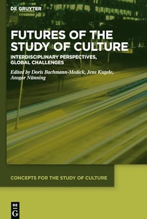 Bild des Verkufers fr Futures of the Study of Culture : Interdisciplinary Perspectives, Global Challenges zum Verkauf von AHA-BUCH GmbH