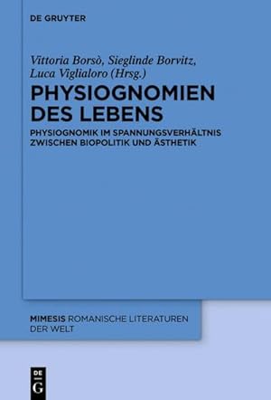 Bild des Verkufers fr Physiognomien des Lebens : Physiognomik im Spannungsverhltnis zwischen Biopolitik und sthetik zum Verkauf von AHA-BUCH GmbH