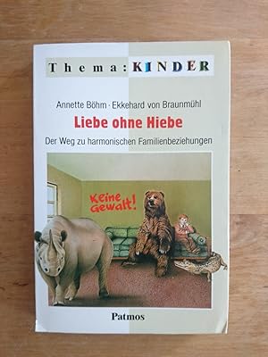 Seller image for Liebe ohne Hiebe - Der Weg zu harmonischen Familienbeziehungen for sale by Antiquariat Birgit Gerl