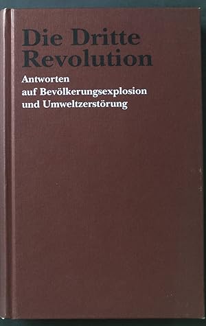 Image du vendeur pour Die dritte Revolution : Antworten auf Bevlkerungsexplosion und Umweltzerstrung. mis en vente par books4less (Versandantiquariat Petra Gros GmbH & Co. KG)