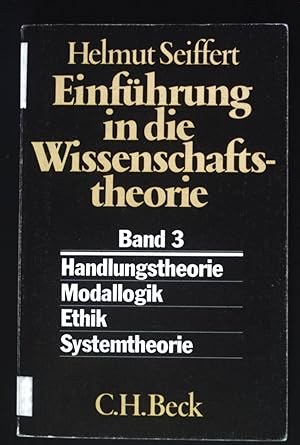 Einführung in die Wissenschaftstheorie; Bd. 3., Handlungstheorie - Modallogik - Ethik - Systemthe...