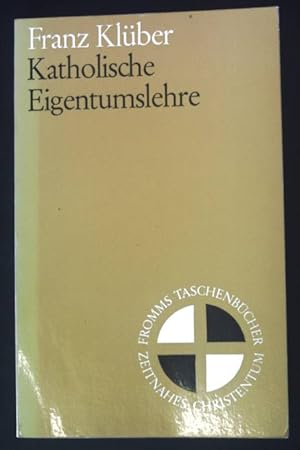 Bild des Verkufers fr Katholische Eigentumslehre. Fromms Taschenbcher "Zeitnahes Christentum" Band 54 zum Verkauf von books4less (Versandantiquariat Petra Gros GmbH & Co. KG)