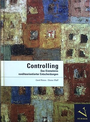 Bild des Verkufers fr Controlling : das Einmaleins renditeorientierter Entscheidungen. zum Verkauf von books4less (Versandantiquariat Petra Gros GmbH & Co. KG)