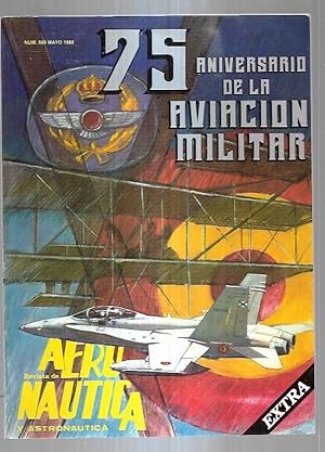 REVISTA DE AERONAUTICA Y ASTRONAUTICA. NUMERO 569: 75 ANIVERSARIO DE LA AVIACION MILITAR