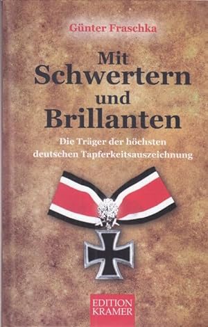 Seller image for Mit Schwertern und Brillanten. Die Trger der hchsten deutschen Tapferkeitsauszeichnung. for sale by Altstadt Antiquariat Goslar