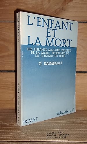 Image du vendeur pour L'ENFANT ET LA MORT : Des Enfants Malades Parlent - Problmes De La Clinique Du Deuil mis en vente par Planet's books