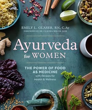 Image du vendeur pour Ayurveda for Women : The Power of Food As Medicine With Recipes for Health and Wellness mis en vente par GreatBookPrices