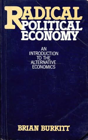 Seller image for Radical Political Economy: An Introduction to the Alternative Economics for sale by Goulds Book Arcade, Sydney