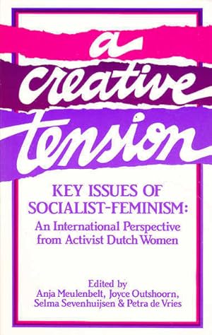 Seller image for A Creative Tension: Key Issues of Socialist-Feminism. An International Perspective from Activist Dutch Women for sale by Goulds Book Arcade, Sydney
