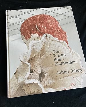 Seller image for Der Traum des Bildhauers: Johan Tahon for sale by Antiquariaat Digitalis