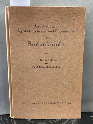 Lehrbuch der Agrikulturchemie und Bodenkunde 1. Teil - Bodenkunde.