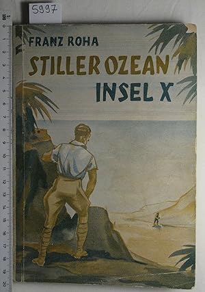 Stiller Ozean - Insel X. Ein abenteuerlicher Roman.