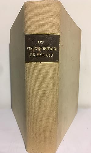 Les Vieux hôpitaux français. Bicêtre - La Charité - Hôtel-Dieu - Saint-Lazare - Saint-Louis - La ...