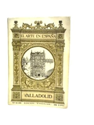 Imagen del vendedor de El Arte en Espana: Valladolid a la venta por World of Rare Books