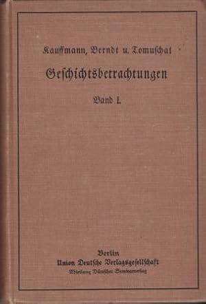 Bild des Verkufers fr Geschichtsbetrachtungen. Hilfsbuch fr den Geschichtsunterricht. Erster Band: Aus dem Altertum, dem Mittelalter und der Reformationszeit bis zum Dreiigjhrigen Kriege. zum Verkauf von Versandantiquariat Dr. Uwe Hanisch