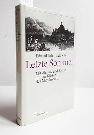 Bild des Verkufers fr Letzte Sommer (Mit Shelley und Byron an den Ksten des Mittelmeers) zum Verkauf von Antiquariat Zinnober