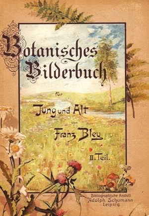 Bild des Verkufers fr Botanisches Bilderbuch fr Jung und Alt - II. Teil, Umfassend die Flora der zweiten Jahreshlfte zum Verkauf von BBB-Internetbuchantiquariat