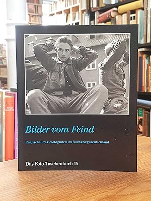 Seller image for Bilder vom Feind - Englische Pressefotografen im Nachkriegsdeutschland, aus dem Englischen von Marianne Schulz-Rubach, for sale by Antiquariat Orban & Streu GbR