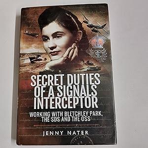 Seller image for Secret Duties Of A Signals Interceptor Working With Bletchley Park, The SDS And The OSS Or A Long Time To Hope for sale by Cambridge Rare Books