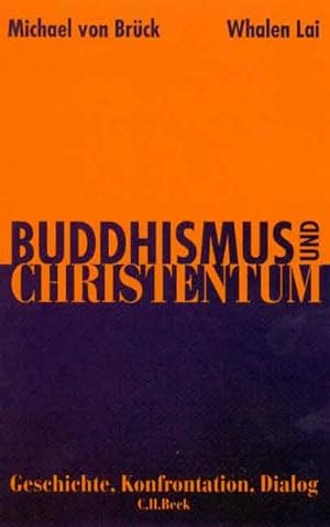 Bild des Verkufers fr Buddhismus und Christentum. Geschichte, Konfrontation, Dialog zum Verkauf von Gerald Wollermann
