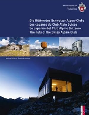 Imagen del vendedor de The Huts of the Swiss Alpine Club: Die Hutten Des Schweizer Alpen-Clubs - Les Cabanes Du Club Alpin Suisse - Le Capanne Del Club Alpino Swizzero (English, German, French and Italian Edition) by Marco Volken;Remo Kundert [Hardcover ] a la venta por booksXpress