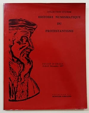 Bild des Verkufers fr Collection Stucker. Histoire numismatique du protestantisme. Monnaies et mdailles sur le protestantisme. Collection R.S. Monnaies de Lorraines de 1139  1737. Ouvrages numismatiques. Mdailliers. 21-22-23 Novembre 1977. zum Verkauf von Antiquariat Martin Barbian & Grund GbR