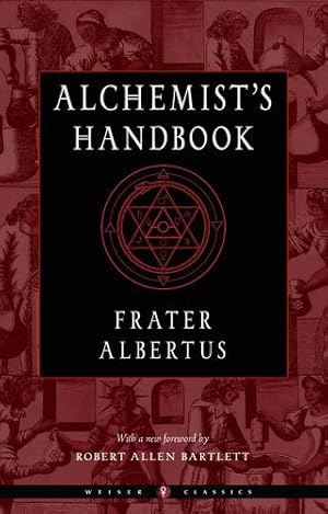 Imagen del vendedor de The Alchemist's Handbook: A Practical Manual (Weiser Classics Series) by Albertus, Frater [Paperback ] a la venta por booksXpress