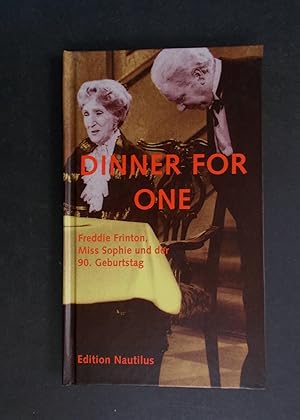 Seller image for Dinner for one - Freddie Frinton, Miss Sophie und der 90. Geburtstag for sale by Antiquariat Strter